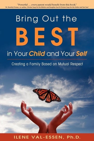 Bring Out the Best in Your Child and Your Self Val-Essen Ilene