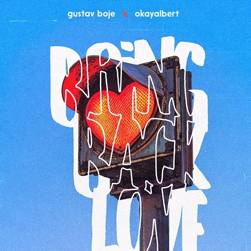 bringbacklove OkayAlbert, Gustav Boje