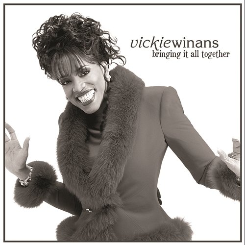 Bringing It All Together Vickie Winans