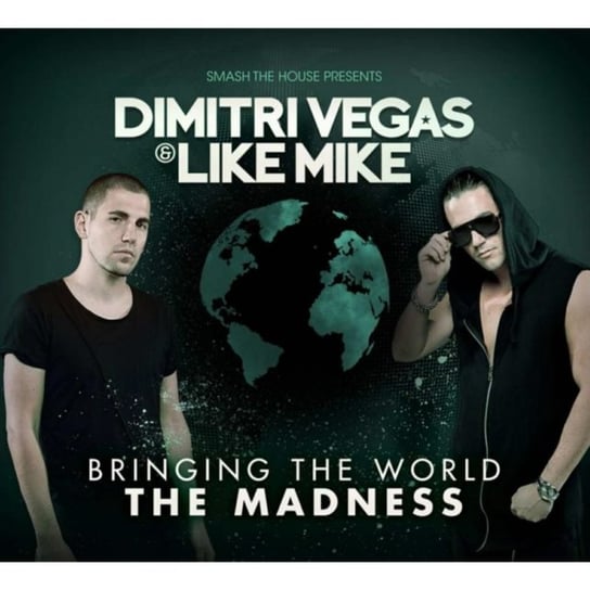 Bringing the World the Madness Dimitri Vegas & Like Mike