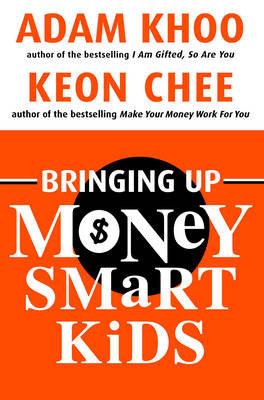 Bringing Up Money Smart Kids Khoo Adam, Chee Keon