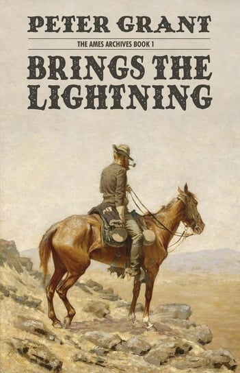 Brings the Lightning (The Ames Archives Book 1) Grant Peter