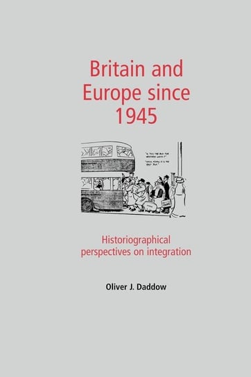 Britain and Europe Since 1945 Daddow Oliver