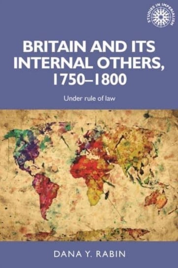 Britain and its Internal Others, 1750-1800: Under Rule of Law Manchester University Press