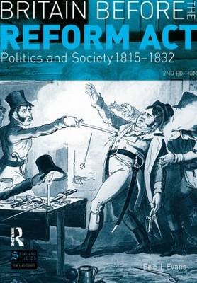 Britain before the Reform Act: Politics and Society 1815-1832 Eric. J. Evans
