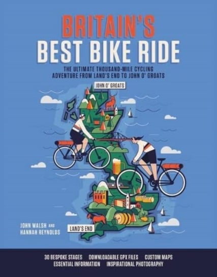 Britain's Best Bike Ride: The ultimate thousand-mile cycling adventure from Land's End to John o' Groats Hannah Reynolds