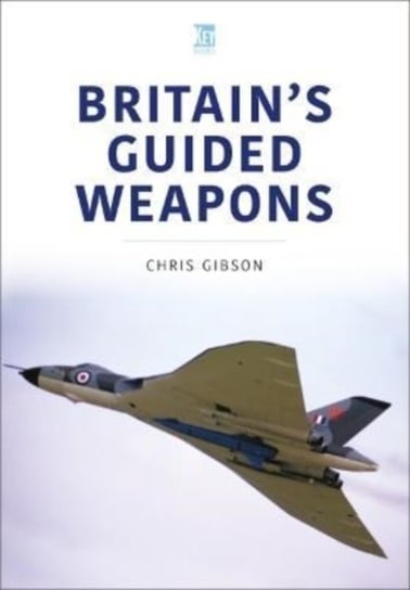 Britain's Guided Weapons Gibson Chris