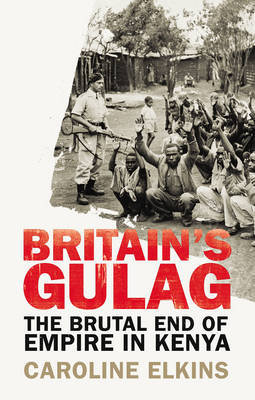 Britain's Gulag Elkins Caroline
