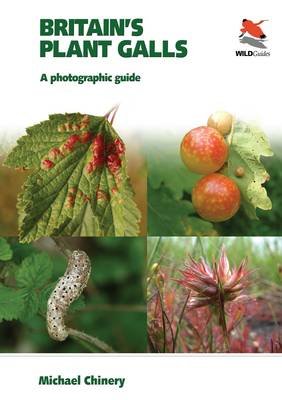 Britain`s Plant Galls - A Photographic Guide Chinery Michael