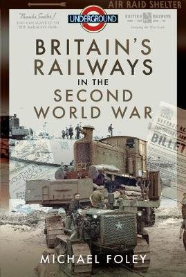 Britain's Railways in the Second World War Foley Michael