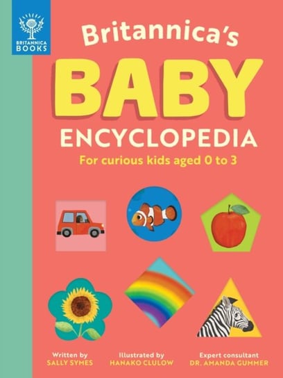 Britannica's Baby Encyclopedia: For curious kids aged 0 to 3 Symes Sally