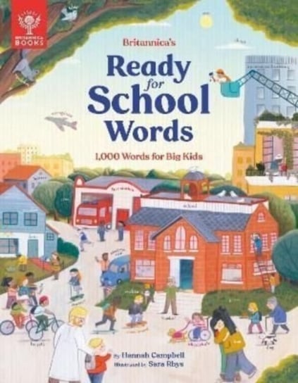 Britannica's Ready-for-School Words: 1,000 Words for Big Kids Hannah Campbell