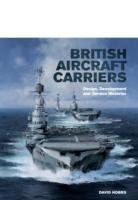 British Aircraft Carriers Hobbs David