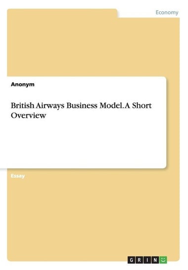 British Airways Business Model. A Short Overview Anonym