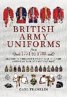 British Army Uniforms of the American Revolution 1751 - 1783 Franklin Carl J.