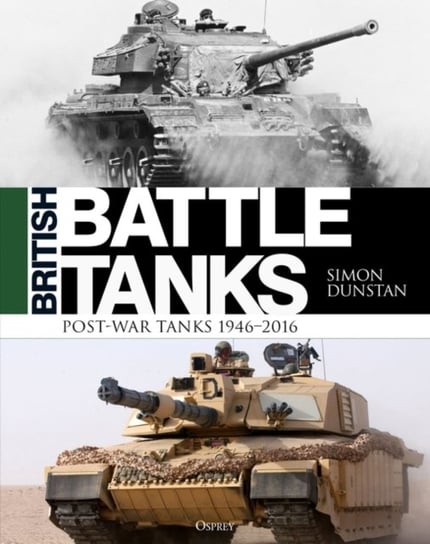British Battle Tanks: Post-war Tanks 1946-2016 Dunstan Simon