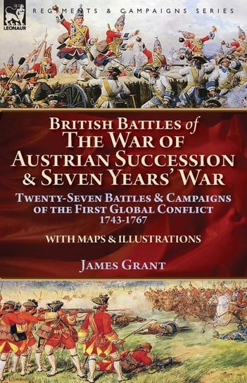 British Battles of the War of Austrian Succession & Seven Years' War Grant James