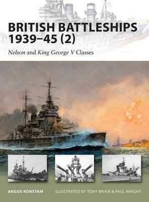 British Battleships 1939-45 (2): Nelson and King George V Classes Konstam Angus