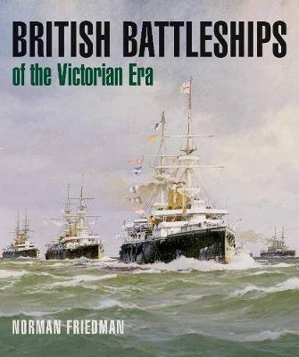 British Battleships of the Victorian Era Friedman Norman