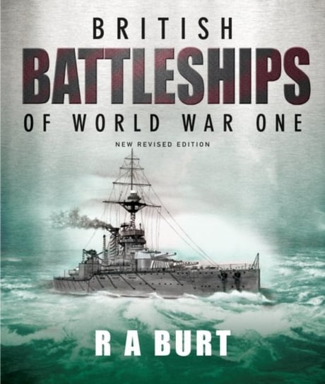 British Battleships of World War One R.A. Burt