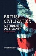 British Civilization: A Student's Dictionary Oakland John