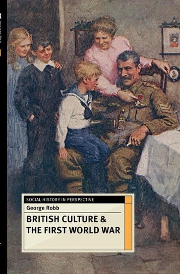 British Culture and the First World War George Robb