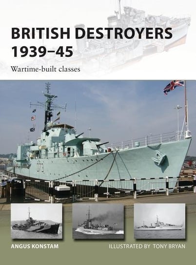 British Destroyers 1939-45: Wartime-built classes Konstam Angus