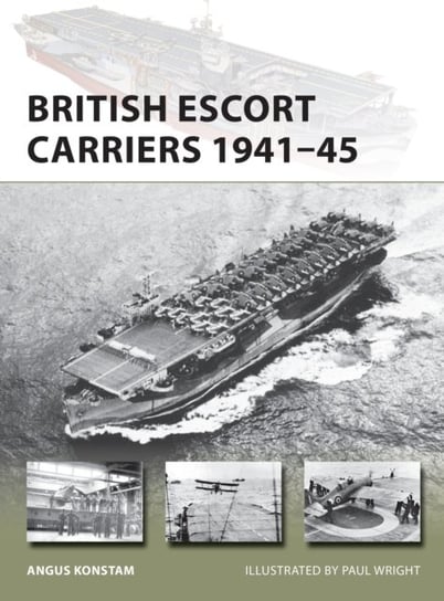 British Escort Carriers 1941-45 Konstam Angus
