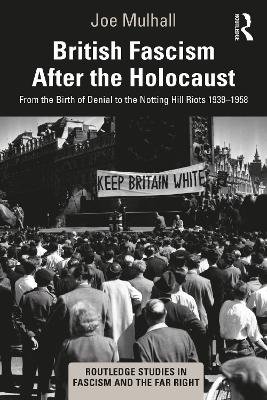 British Fascism After the Holocaust: From the Birth of Denial to the Notting Hill Riots 1939-1958 Opracowanie zbiorowe