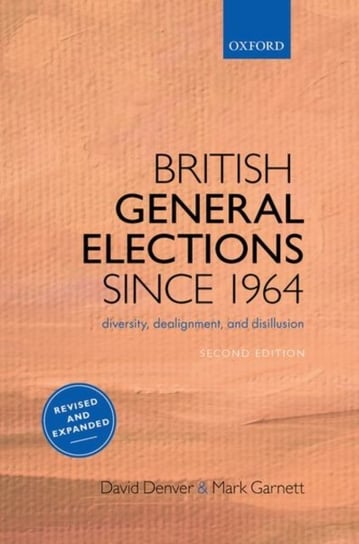 British General Elections Since 1964: Diversity, Dealignment, and Disillusion Opracowanie zbiorowe
