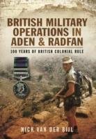 British Military Operations in Aden and Radfan Bijl Nick