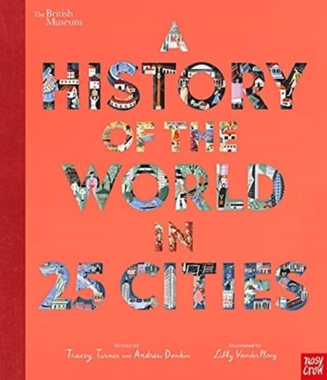 British Museum: A History of the World in 25 Cities Tracey Turner