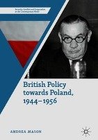 British Policy Towards Poland, 1944-1956 Mason Andrea