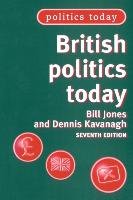 British Politics Today Jones Bill, Kavanagh Dennis