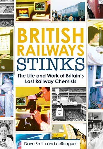 British Railway Stinks. The Last Railway Chemists Smith David