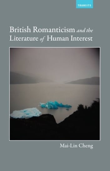 British Romanticism and the Literature of Human Interest Mai-Lin Cheng