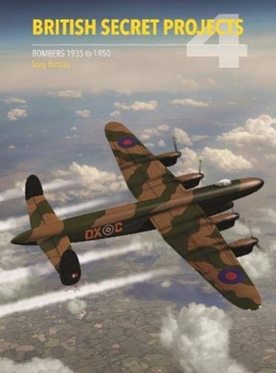 British Secret Projects 4: Bombers 1935-1950 Tony Buttler