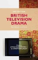 British Television Drama: Past, Present and Future Bignell Jonathan