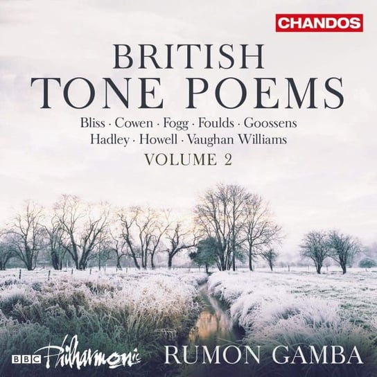 British Tone Poems. Vol. 2 - Bliss / Cowen / Fogg / Foulds / Goossens / Hadley / Howell / Vaughan Williams Various Artists