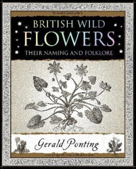British Wild Flowers: Their Naming and Folklore Gerald Ponting