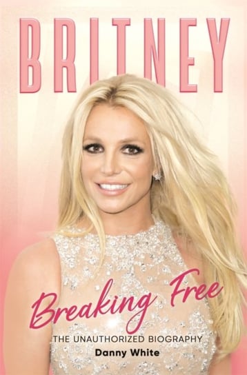 Britney: The Unauthorized Biography White Danny