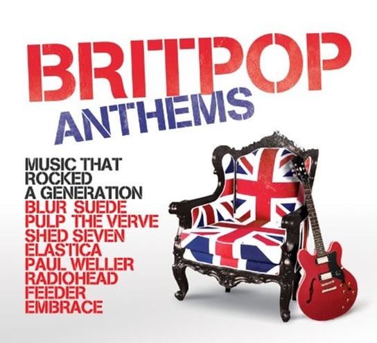 Britpop Anthems: Music That Rocked Generation Radiohead, Morcheeba, New Order, Blur, Garbage, Terrorvision, Embrace, Catatonia