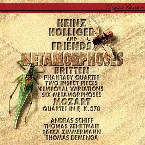 Britten: 6 Metamorphoses after Ovid; Temporal Variations; Phantasy; 2 Insect Pieces / Mozart: Oboe Quartet Heinz Holliger