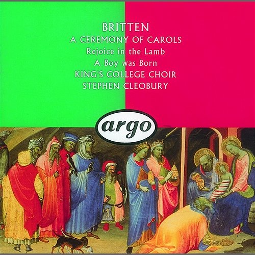 Britten: A Ceremony of Carols; Rejoice in the Lamb; A Boy Was Born Choir of King's College, Cambridge, Rachel Masters, Stephen Cleobury