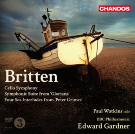 Britten: Cello Symphony / Symphonic Suite From 'Gloriana' / Four Sea Interludes From 'Peter Grimes' Various Artists