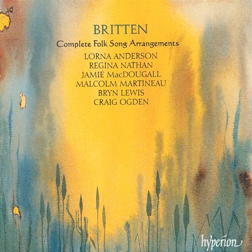 Britten: Complete Folk Song Arrangements Lorna Anderson, Regina Nathan, Jamie MacDougall