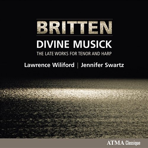 Britten: Divine Musick Lawrence Wiliford, Jennifer Swartz