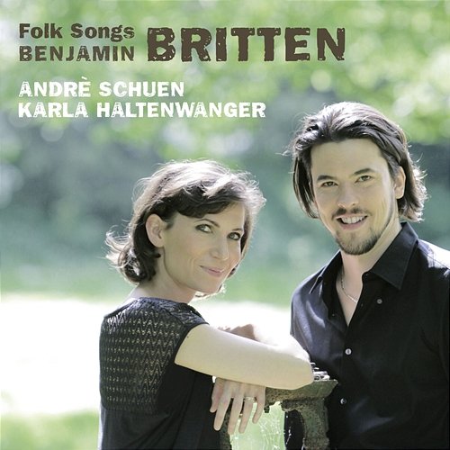 Britten: Four Folk Songs Andrè Schuen, Karla Haltenwanger