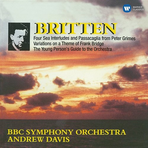 Britten: Four Sea Interludes and Passacaglia from Peter Grimes, Variations on a Theme of Frank Bridge & The Young Person's Guide to the Orchestra Andrew Davis