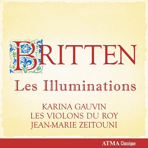 Britten: Les Illuminations Les Violons du Roy, Jean-Marie Zeitouni, Karina Gauvin, Pascale Giguère, Jean-Philippe Marsolais
